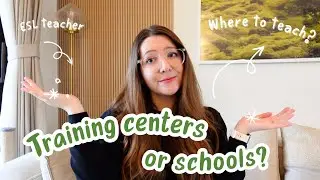 Training Center PROS and CONS | ESL Teacher, should you teach at a training center or school, advice