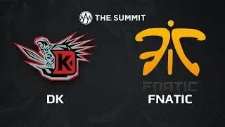 DK vs Fnatic, The Summit Day 1, Game 6