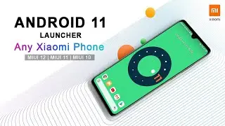 Install Android 11 System Launcher On Any Xiaomi Smartphone | Get Android 11 On Your Xiaomi Phone