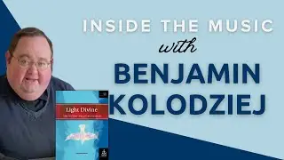 Inside the Music with Benjamin Kolodziej | Light Divine