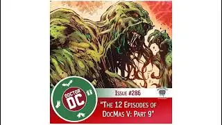 Issue #286 - &ldquo;The 12 Episodes of DocMas V: Part 9&rdquo;