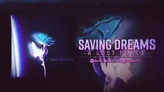 Saving Dreams - A Lost Place (Official Lyric Video)