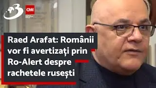 Raed Arafat: Rom&acirc;nii vor fi avertizați prin Ro-Alert despre rachetele rusești