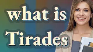 Tirades | meaning of Tirades