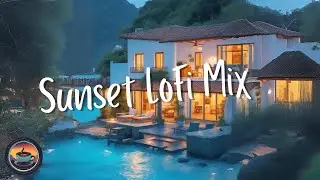 Sunset Lofi At The Villa ~ Chill-hop Music for Relaxing Night ~ Chill Study/Focus Lofi