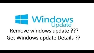How to remove windows update ??? Get windows update Details ?? Learn Now??  Windows update ???
