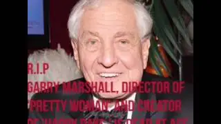 R.I.P Garry Marshall, director of 'Pretty Woman' and creator of 'Happy Days,' is dead at age 81,