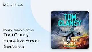 Tom Clancy Executive Power Book 26 by Brian Andrews &middot; Audiobook preview