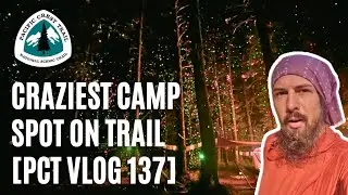 The Best Light Show for 2600 miles [PCT Vlog 137]