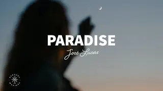 Jos&eacute; Lucas - Paradise (Lyrics)