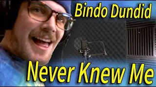 Bindo Dundid - Never Knew Me