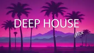 DEEP HOUSE MIX 2025