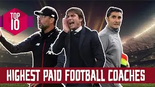 Top 10 HIGHEST Paid Futbol Coaches In The World!