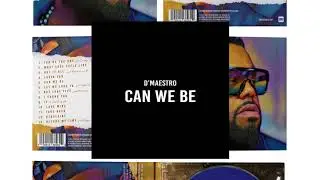 Can We Be - D'Maestro