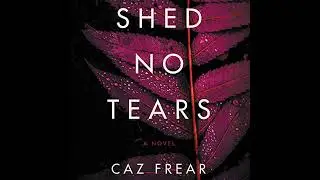 Shed No Tears: A Novel Audiobook by Caz Frear
