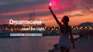 Dreamscaler - Hold the Light (Official Music Video)