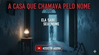 A Casa Que Chamava Pelo Nome #canaldeterror #horror #relatosbizarros #hist&oacute;riasassustadoras 