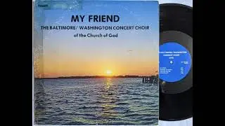 Baltimore/Washington Concert Choir of the Church Of God MY FRIEND (private press lp) ** vinyl rip**