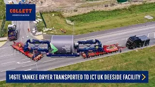 Collett Transports 146Te Yankee Dryer to ICT UK’s New Deeside Facility
