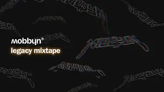 MOBBYN LEGACY MIXTAPE