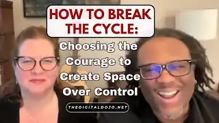 How to Break the Cycle: Choosing the Courage to Create Space Over Control