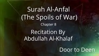 Surah Al-Anfal (The Spoils of War) Abdullah Al-Khalaf Quran Recitation