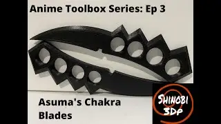 Anime Toolbox Series Ep 3: 3D printing Asuma's Chakra blades