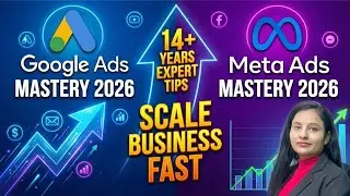 Google Ads & Meta Ads Mastery 2026: 14+ Years Expert Tips for Beginners to Scale Business FAST