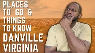 Things to Know and Places to Go | Danville VA | VLOG