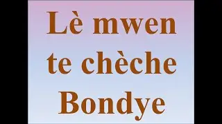 Lè mwen te chèche Bondye