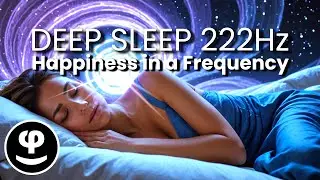 Deep Sleep 222Hz | Stress Relief & Dopamine Reset | Binaural Beats | Phi Balanced&trade;