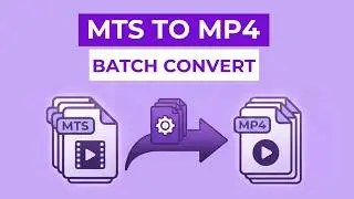 How to Batch Convert MTS to MP4 Easily
