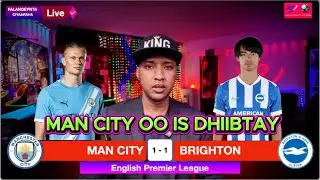 MAN CITY OO GACMAHA KA TAAGTAY TARTANKA HORYAALKA | WALI DHIBCO BADAN AYAY LUMINAYSAA