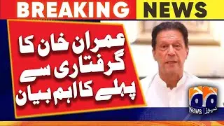 Exclusive Imran khan Last Statement Before Arrested | Geo News