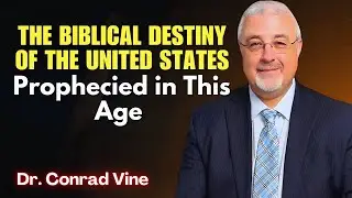 Conrad Vine SERMONS - The Biblical Destiny of the United States Prophecied in This Age