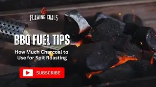 How Much Charcoal to Use for Spit Roasting | BBQ Fuel Tips