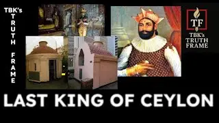 Ceylon's Forgotten Ruler: The Final Monarch's Rise and Fall