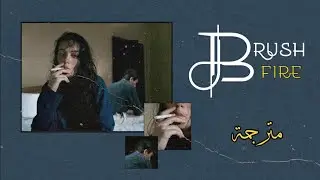 Gracie abrams | Brush fire (lyrics) مترجمة