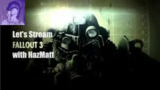Let's Stream: Fallout 3 (Part 22)