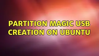 Partition Magic USB Creation on Ubuntu (2 Solutions!!)