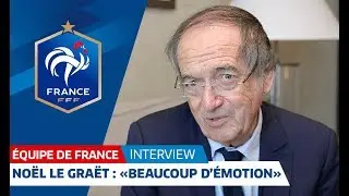 Equipe de France, Noël Le Graët : 