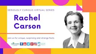 Seriously Curious Virtual Series: Episode 1 - Rachel Carson - Collier County Public Library
