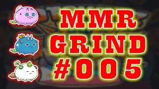 Grinding Mmr | Road to Top 1! | Axie Infinity #005