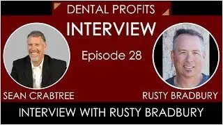 Interview With Rusty Bradbury | Dental Profits | Episode 28