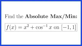 Try It! Find the Absolute Maximum and Minimum On a Function Involving Inverse Trigonometry