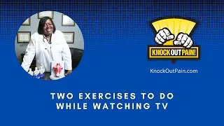 What are Two Exercises To Do While Watching TV? - Pain Free Friday