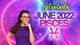 PISCES June 2022 Horoscope. One of the Best Months this Year!