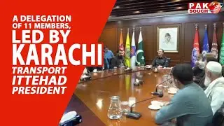 &ldquo;A delegation of 11 members, led by Karachi Transport Ittehad President
