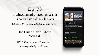 Ep  73 I absolutely had it with social media clients!