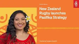 New Zealand Rugby launches Pasifika Strategy | Pacific Waves